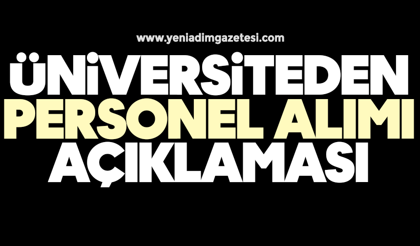 Üniversiteden personel alımı açıklaması