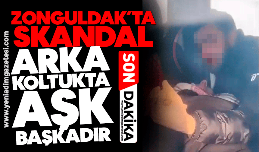 Zonguldak’ta skandal: Arka koltukta aşk başkadır…