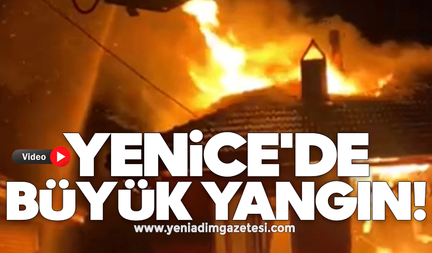 Yenice'de büyük yangın!
