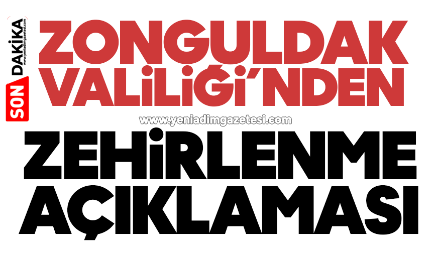 Zonguldak Valiliği'nden 'zehirlenme' açıklaması