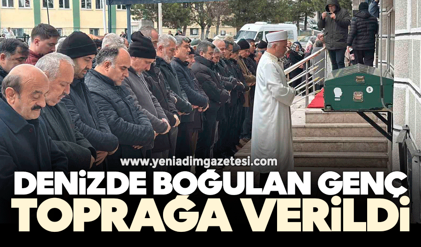 Denizde boğulan genç toprağa verildi
