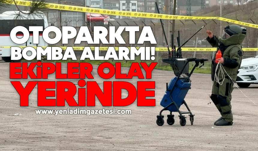 Otoparkta bomba alarmı: Ekipler olay yerinde