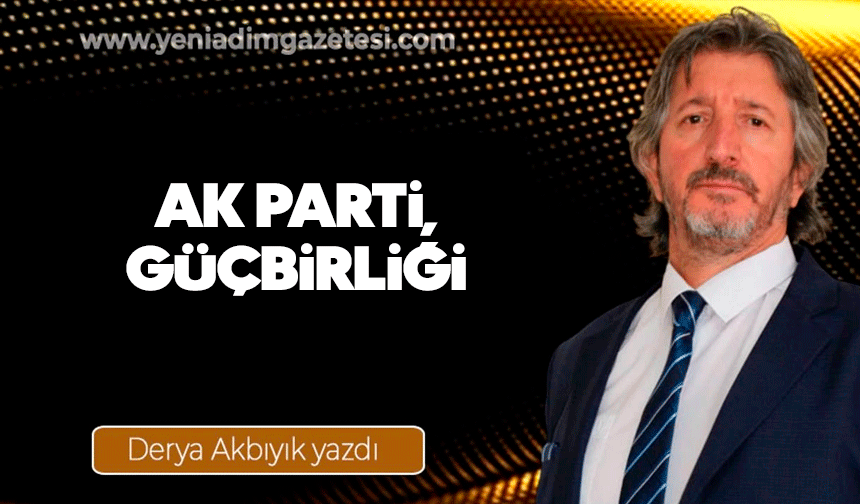 AK PARTİ, GÜÇBİRLİĞİ