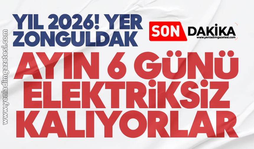 Yıl 2026! Yer Zonguldak: Ayın 6 günü elektriksiz kalıyorlar