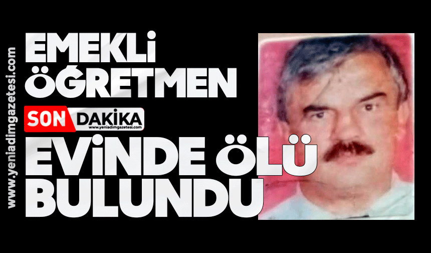 Emekli öğretmen evinde ölü bulundu