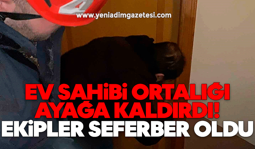 Ev sahibi ortalığı ayağa kaldırdı! Ekipler seferber oldu