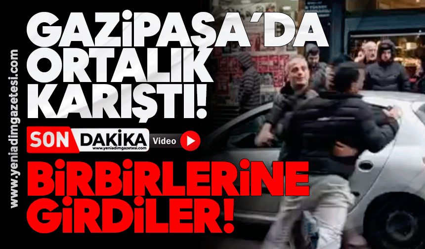Gazipaşa’da ortalık karıştı! Birbirlerine girdiler!