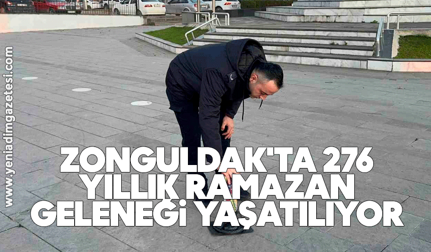 Zonguldak'ta 276 yıllık Ramazan geleneği yaşatılıyor