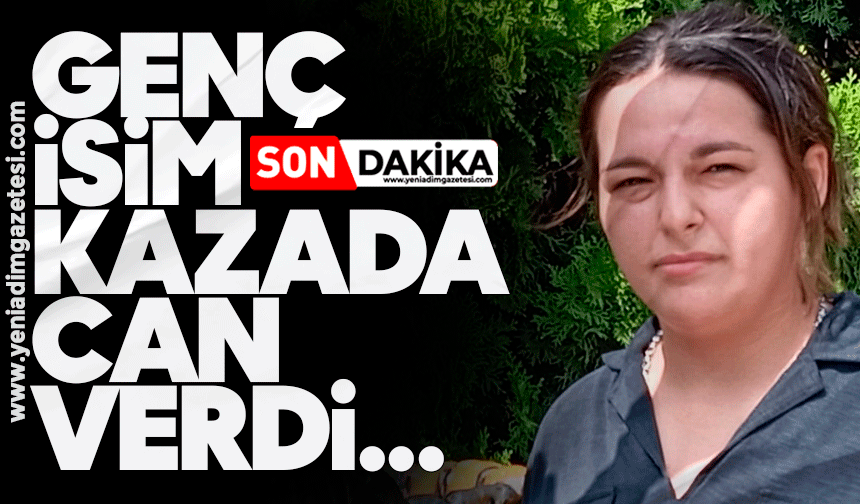Diş hekimi asistanı kazada can verdi
