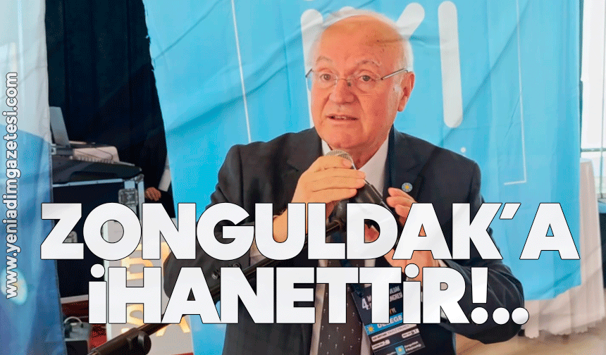 Yavuz Erkmen: Zonguldak'a ihanettir!