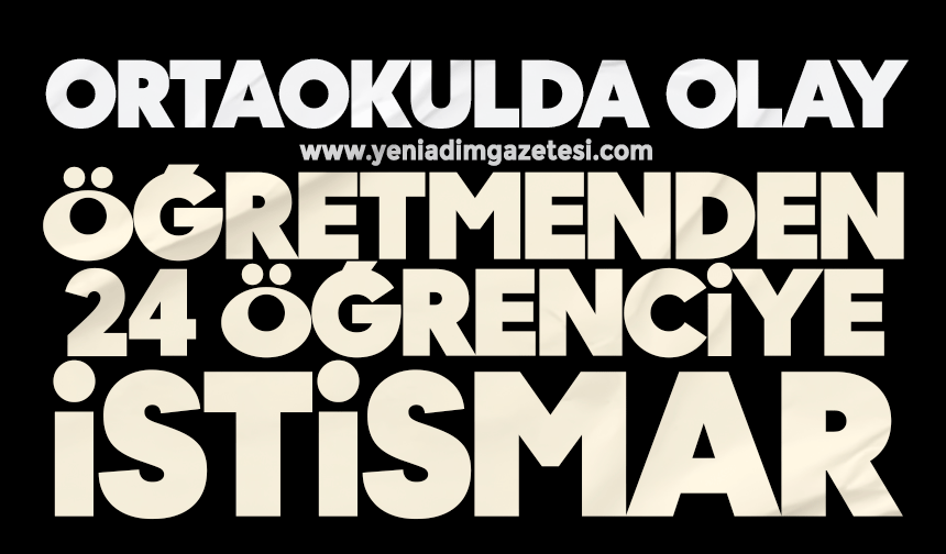Ortaokulda olay: Öğretmenden 24 öğrenciye istismar