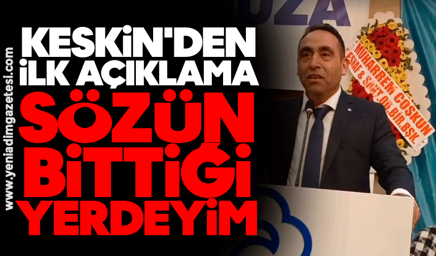 Tunay Keskin'den ilk açıklama: Sözün bittiği yerdeyim