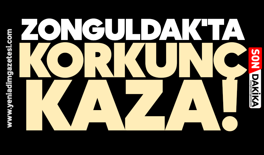 Zonguldak'ta korkunç kaza!