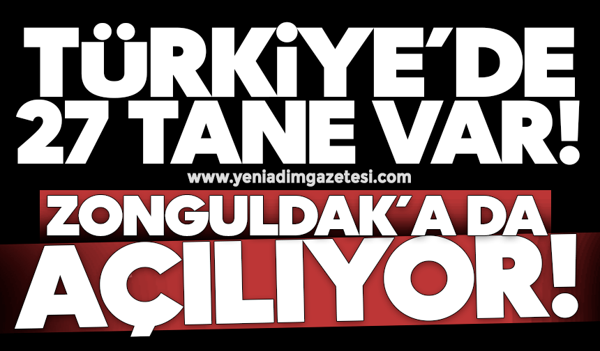 Türkiye’de 27 tane var! Bir yenisi daha Zonguldak’a açılıyor!
