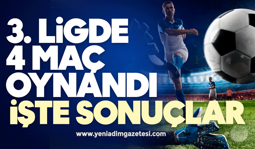 3. ligde 4 maç oynandı: İşte sonuçlar