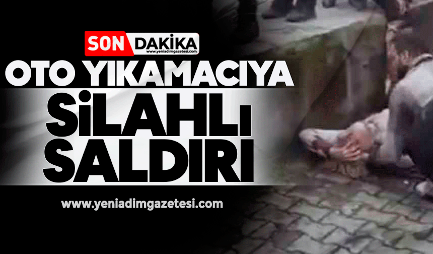 Oto yıkamacıya silahlı saldırı!