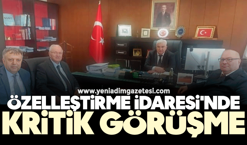 Özelleştirme İdaresi'nde 'kritik' görüşme!