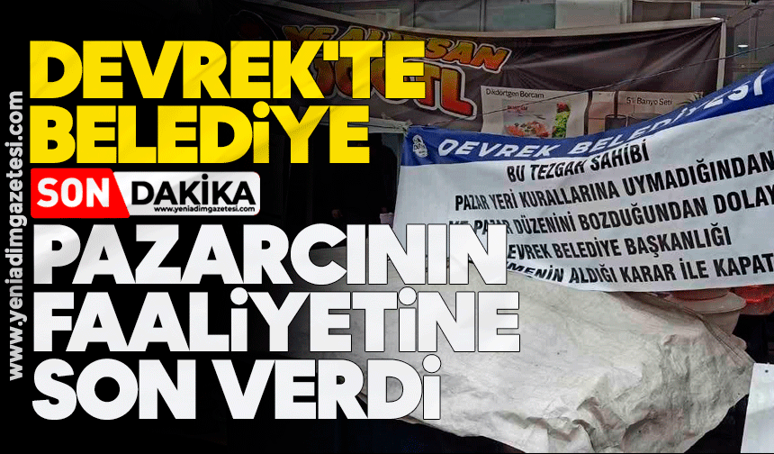 Devrek'te belediye, pazarcının faaliyetine son verdi