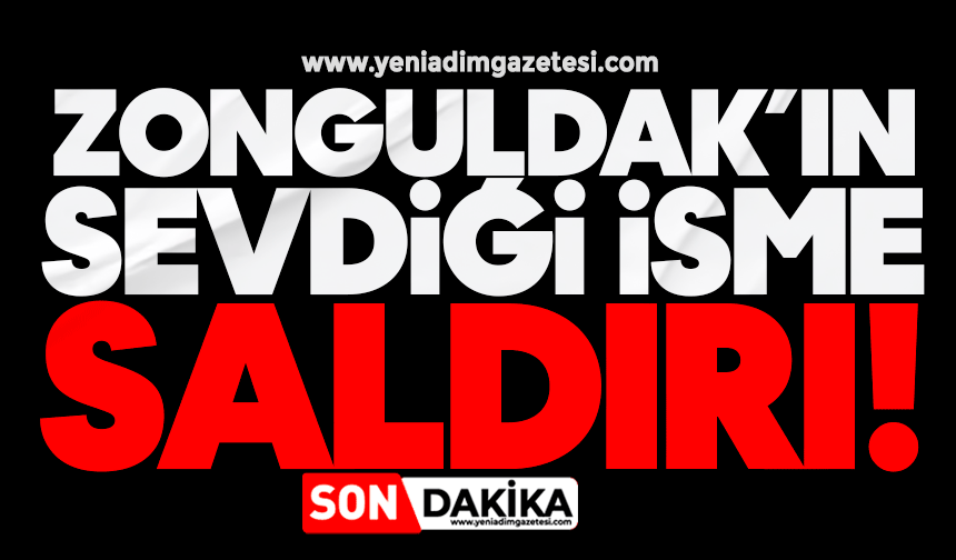 Zonguldak’ın sevdiği isme saldırı!