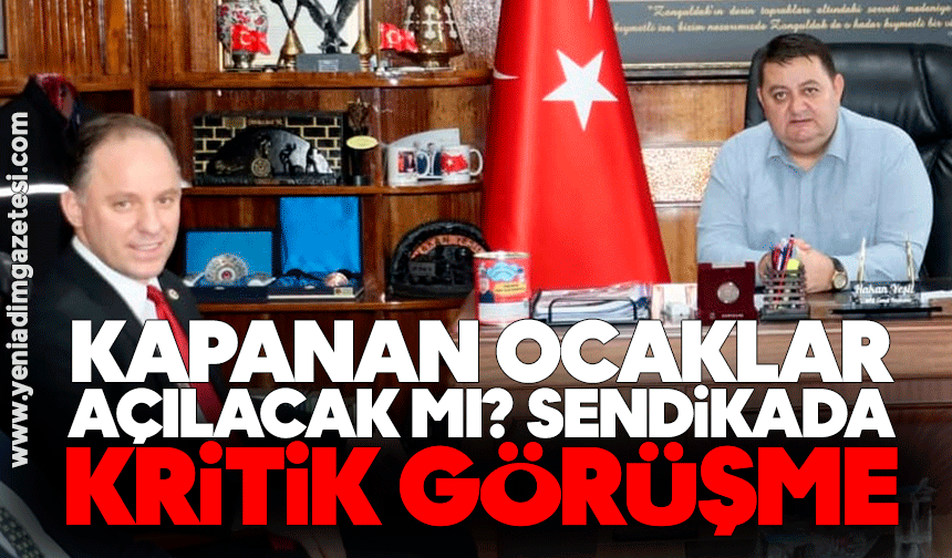 Kapanan ocaklar açılacak mı? Sendikada kritik görüşme