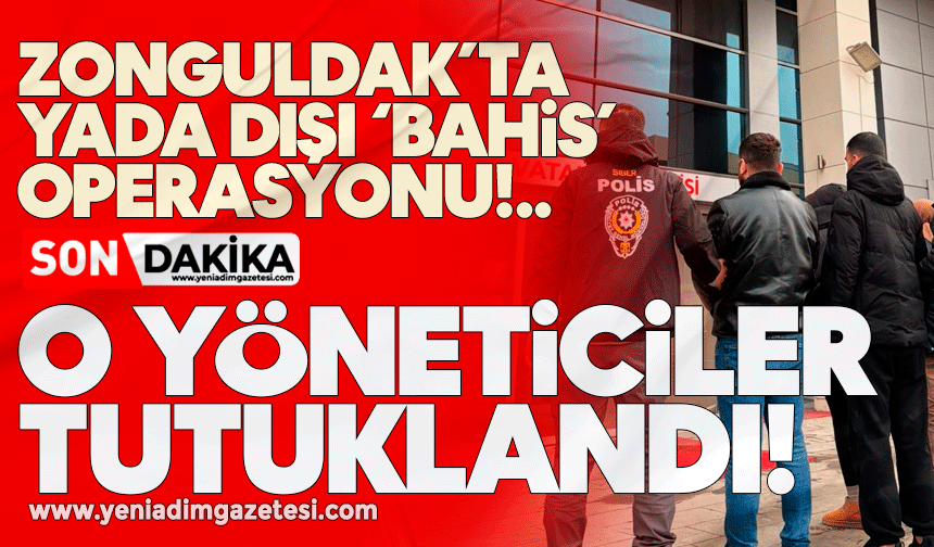 Zonguldak’ta ‘bahis’ operasyonu: O yöneticiler tutuklandı!