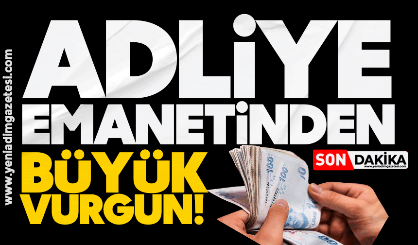 Adliye emanetinden büyük vurgun!..