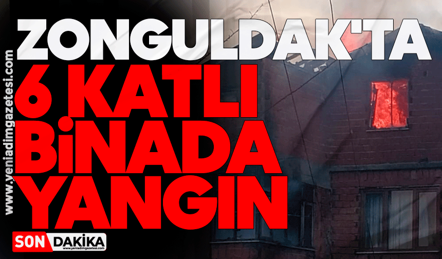 Zonguldak'ta 6 katlı binada yangın