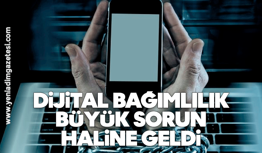 Dijital bağımlılık büyük sorun haline geldi