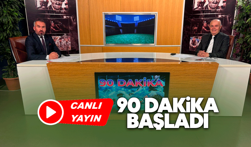 90 Dakika başladı
