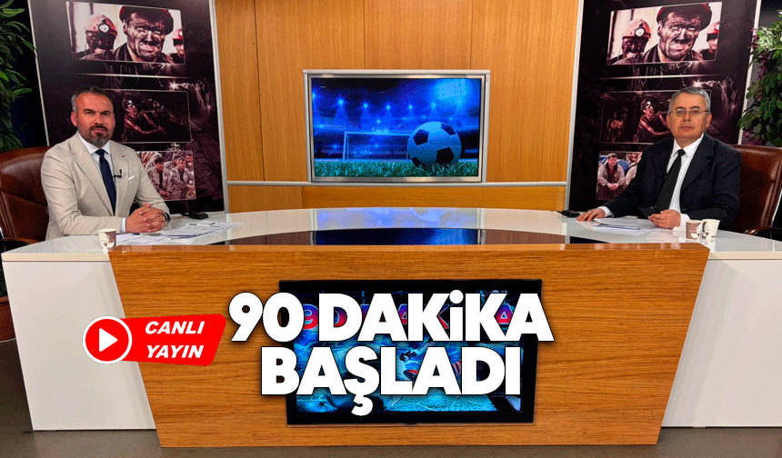90 Dakika başladı