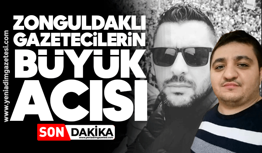 Zonguldaklı gazetecilerin büyük acısı