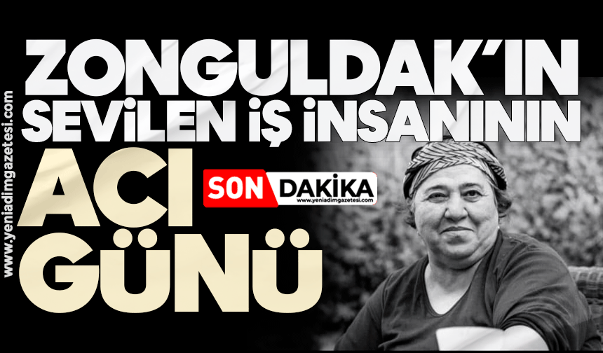 Zonguldak'ın sevilen iş insanının acı günü