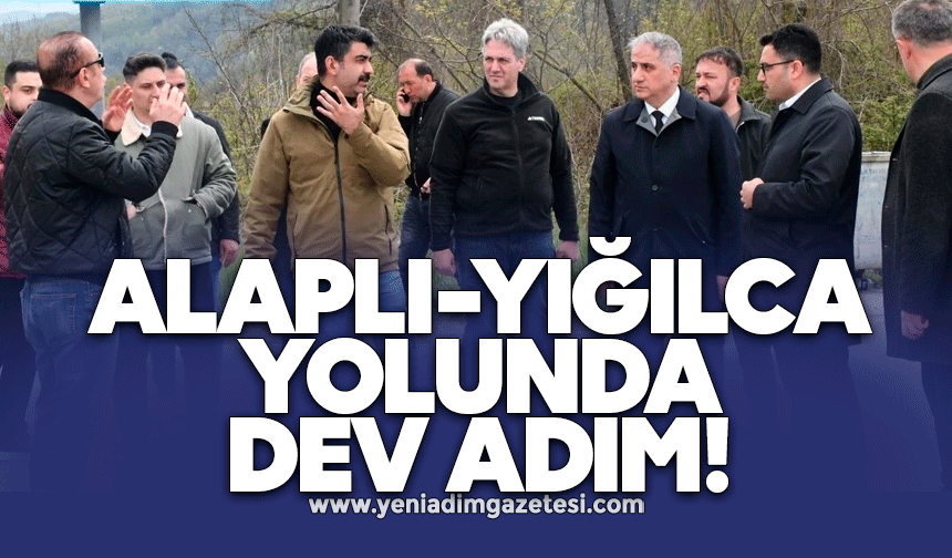 Alaplı-Yığılca yolunda dev adım!