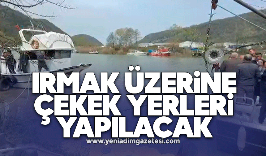 Irmak üzerine çekek yerleri yapılacak