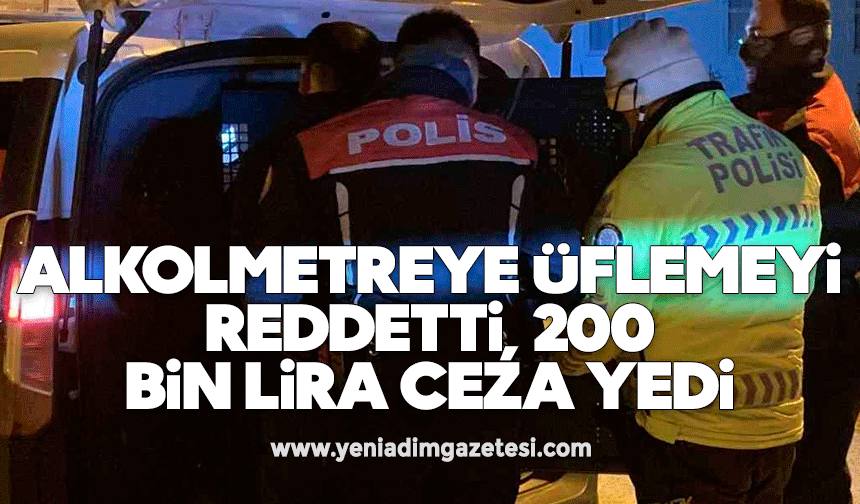 Alkolmetreye üflemeyi reddetti, 200 bin lira ceza yedi