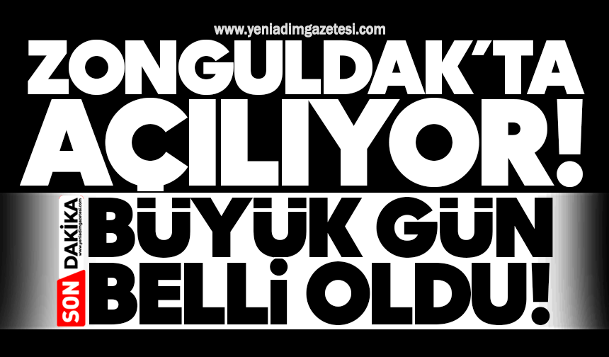Zonguldak’ta açılıyor! Büyük gün belli oldu…