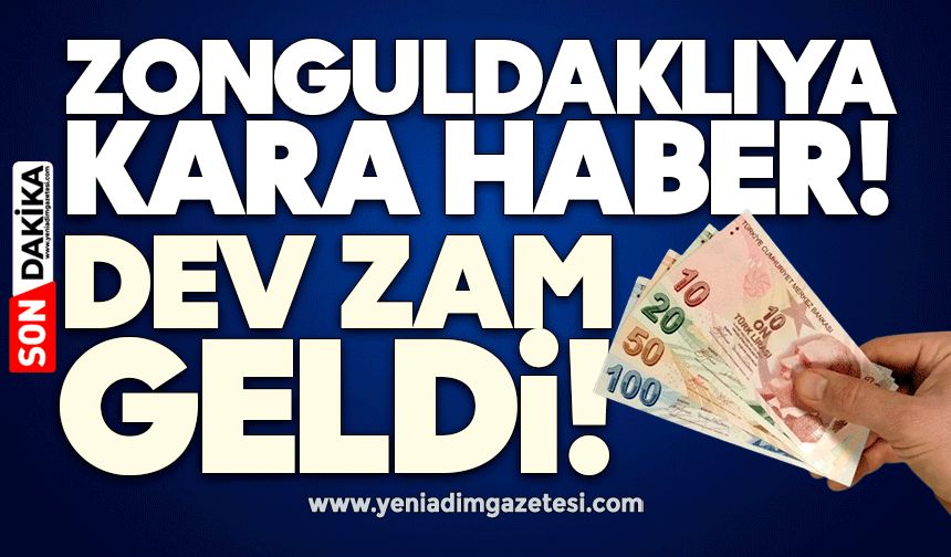 Zonguldaklıya kötü haber! Büyük zam geldi