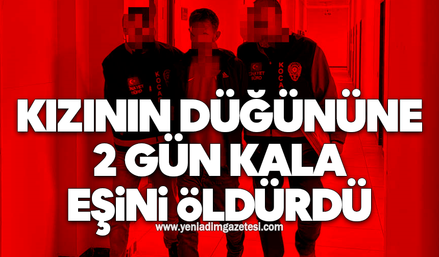Kızının düğününe 2 gün kala eşini öldürdü