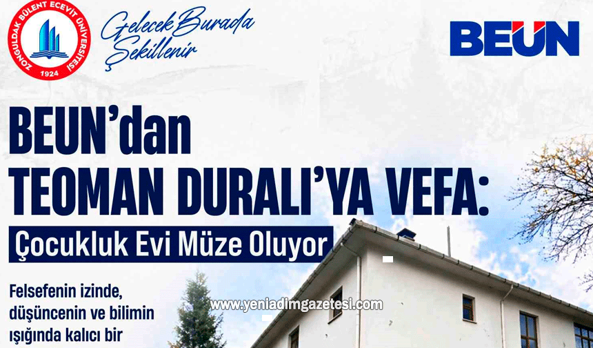 BEUN'dan Teoman Duralı'ya Vefa: Çocukluk Evi Müze Oluyor