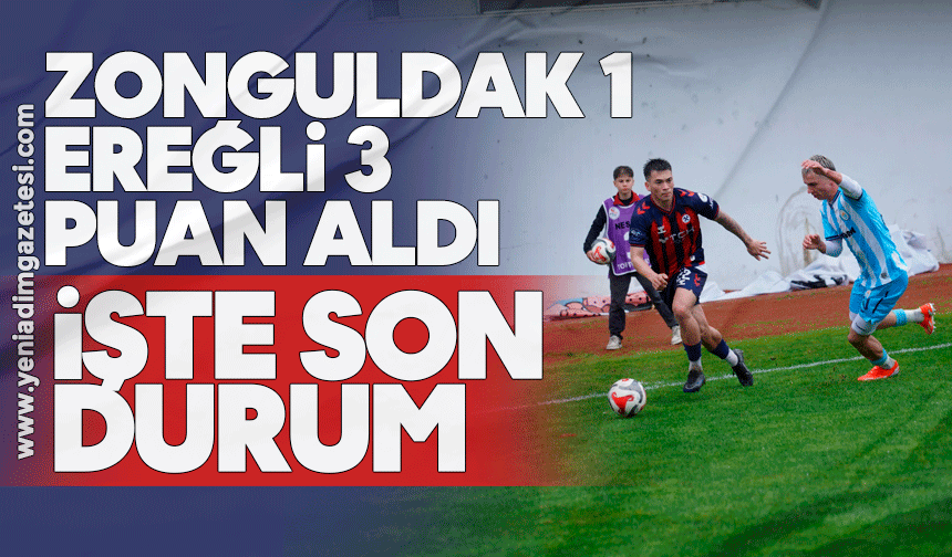 Zonguldak 1, Ereğli 3 puan aldı: İşte son durum