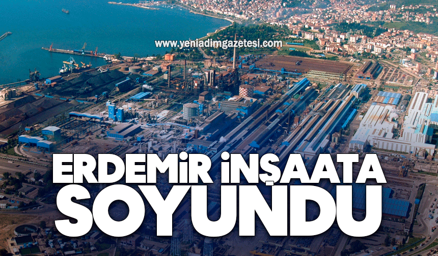 Erdemir inşaata soyundu