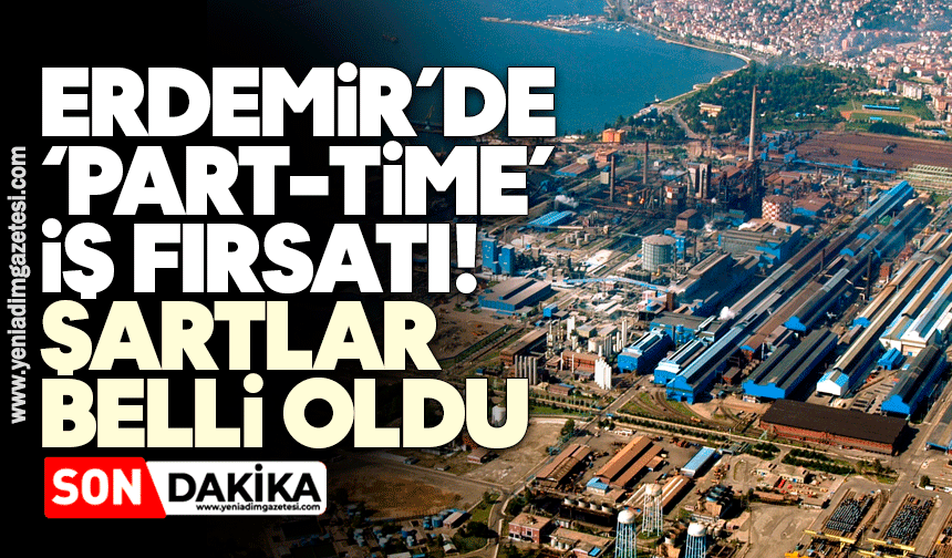 Erdemir’de ‘part-time’ iş fırsatı! Şartlar ortaya çıktı