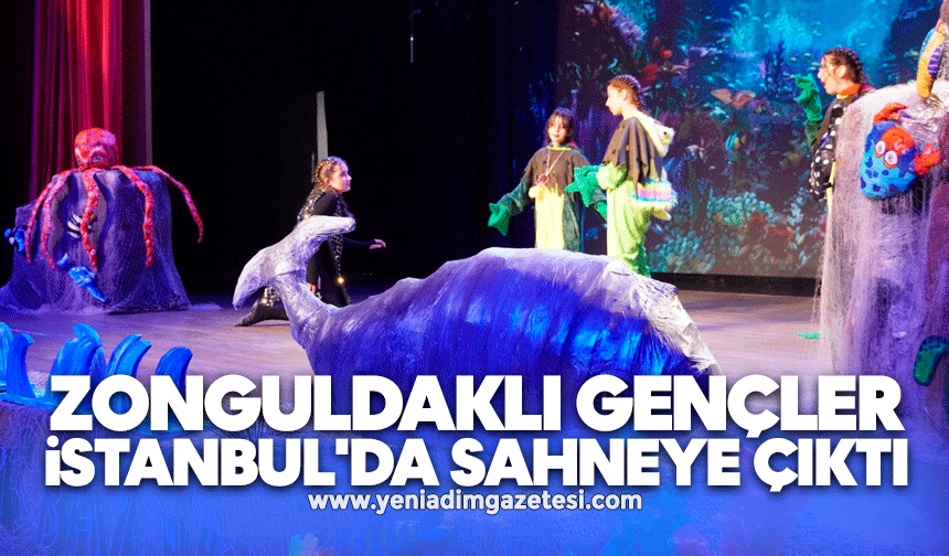 Zonguldaklı gençler İstanbul'da sahneye çıktı
