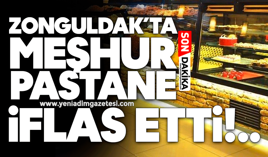 Zonguldak’ta meşhur pastane iflas etti