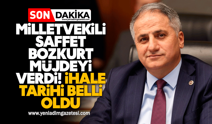 Milletvekili Saffet Bozkurt müjdeyi verdi: İhale tarihi belli oldu