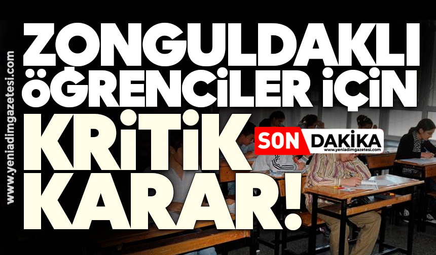 Zonguldaklı öğrenciler için kritik karar!
