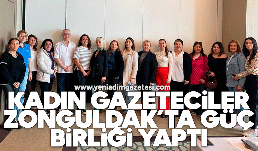 Kadın gazeteciler Zonguldak’ta güç birliği yaptı