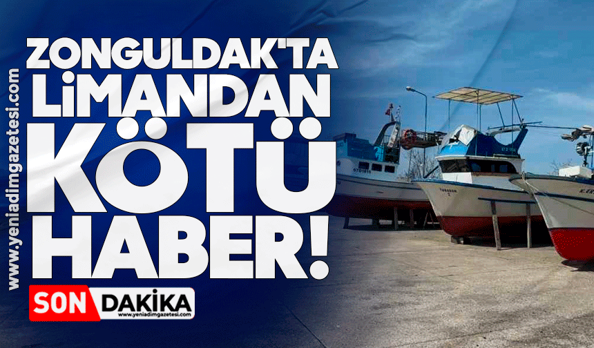 Zonguldak'ta limandan kötü haber!
