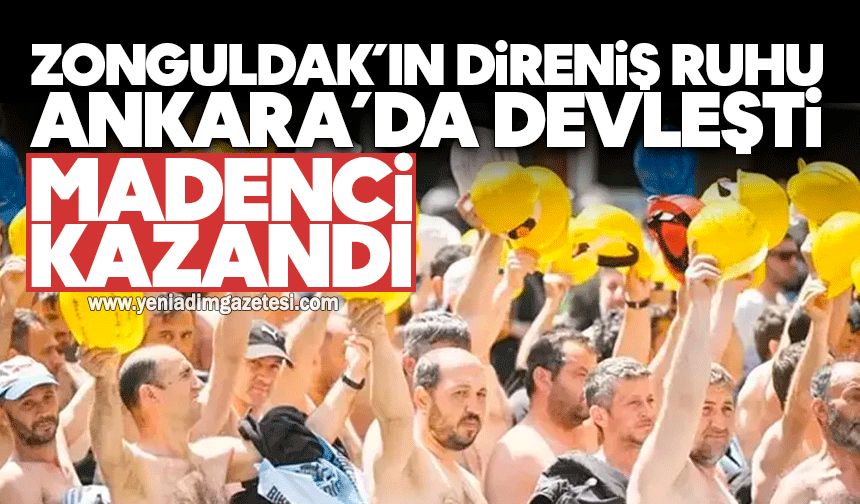 Zonguldak’ın direniş ruhu Ankara’da devleşti: Madenci kazandı