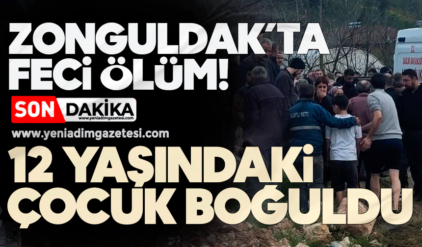 Zonguldak’ta feci ölüm! 12 yaşındaki çocuk boğuldu